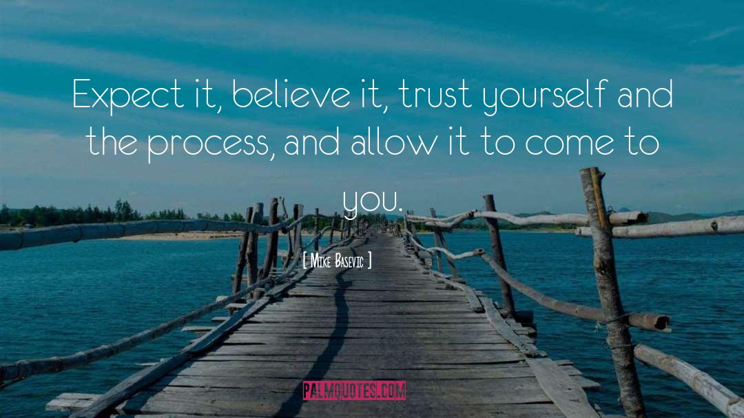 Trust Yourself quotes by Mike Basevic