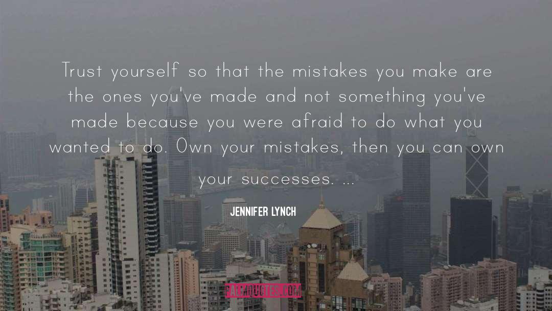 Trust Yourself quotes by Jennifer Lynch