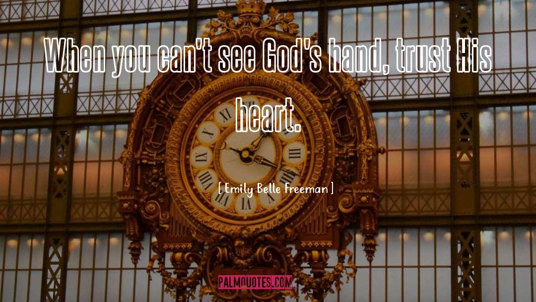 Trusting God quotes by Emily Belle Freeman