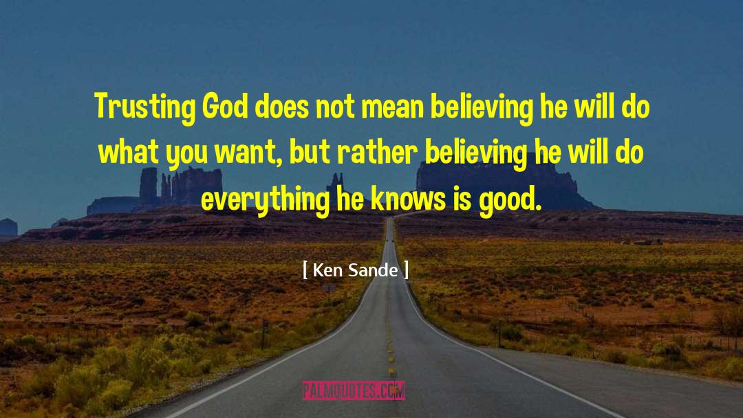 Trusting God quotes by Ken Sande