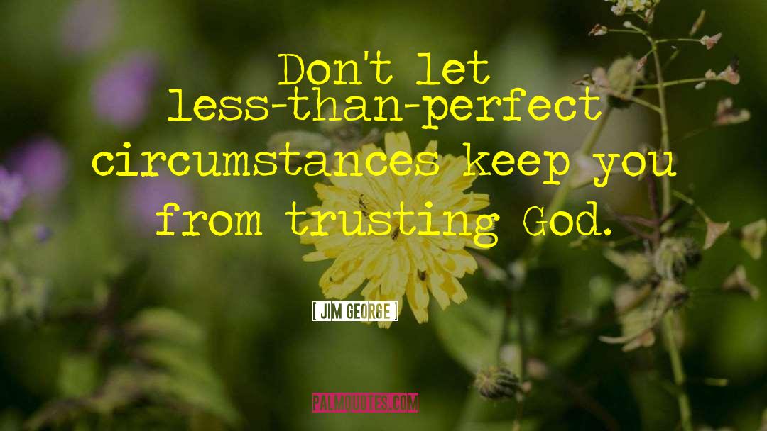Trusting God quotes by Jim George