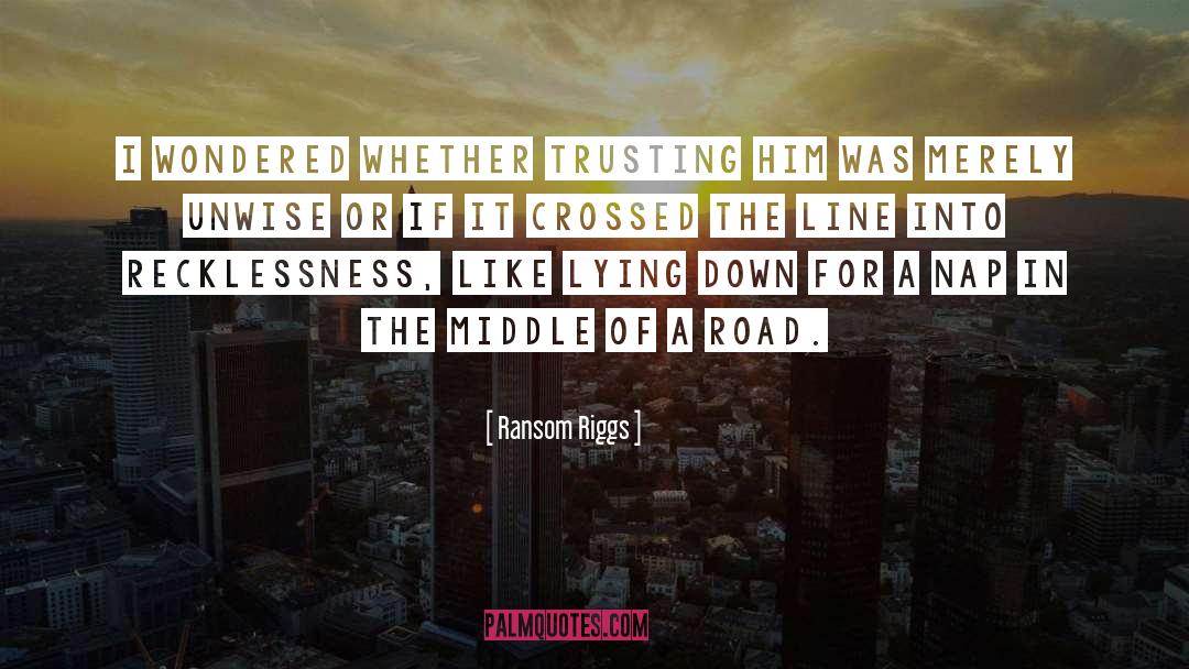 Trusting Him quotes by Ransom Riggs