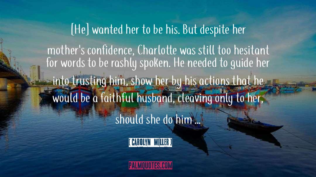 Trusting Him quotes by Carolyn   Miller