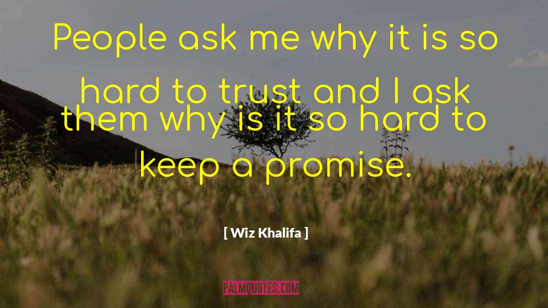 Trusting People quotes by Wiz Khalifa