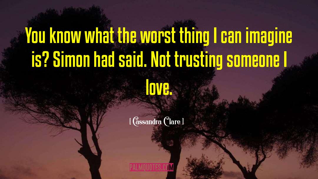 Trusting Someone quotes by Cassandra Clare