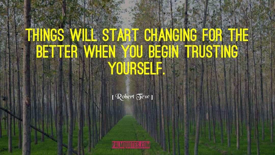 Trusting Yourself quotes by Robert Tew