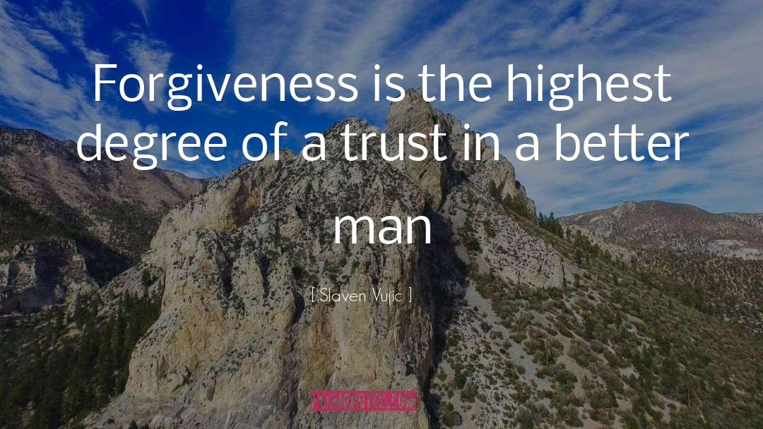 Trustworthiness quotes by Slaven Vujic