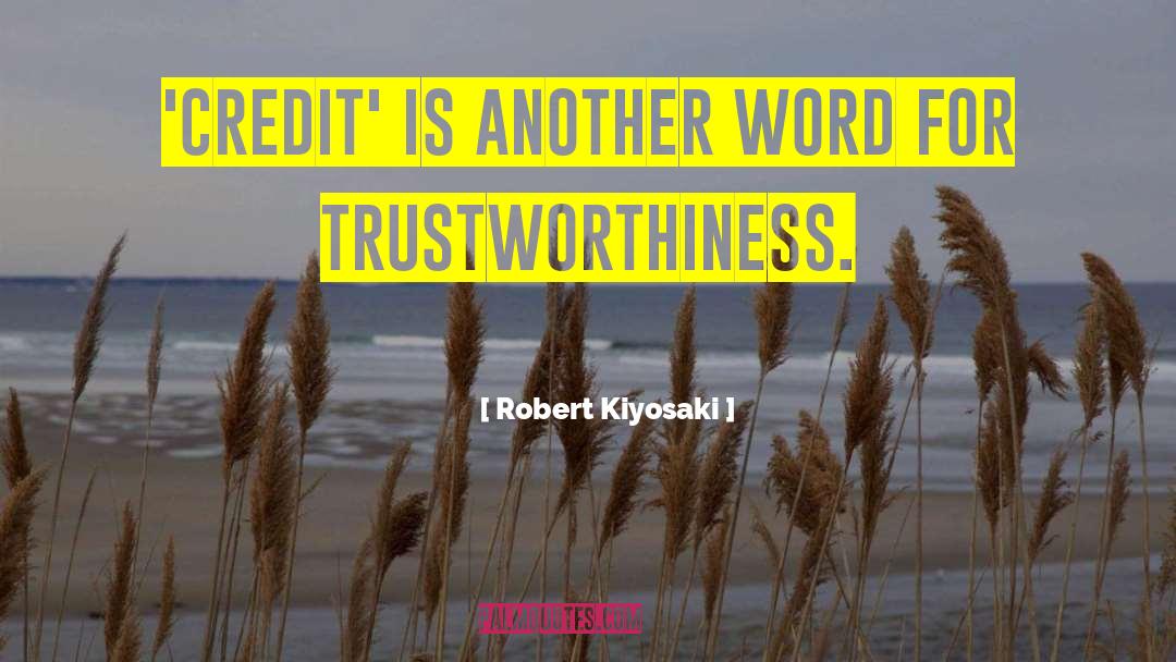 Trustworthiness quotes by Robert Kiyosaki