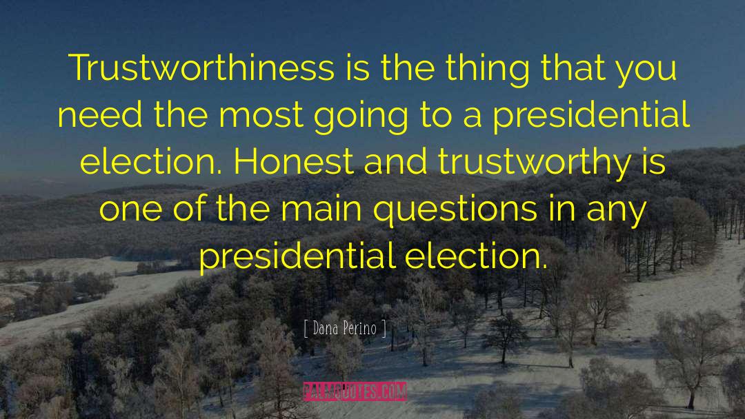 Trustworthiness quotes by Dana Perino