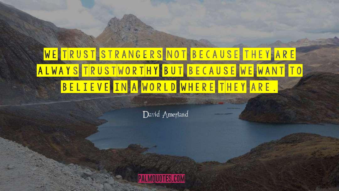 Trustworthiness quotes by David Amerland