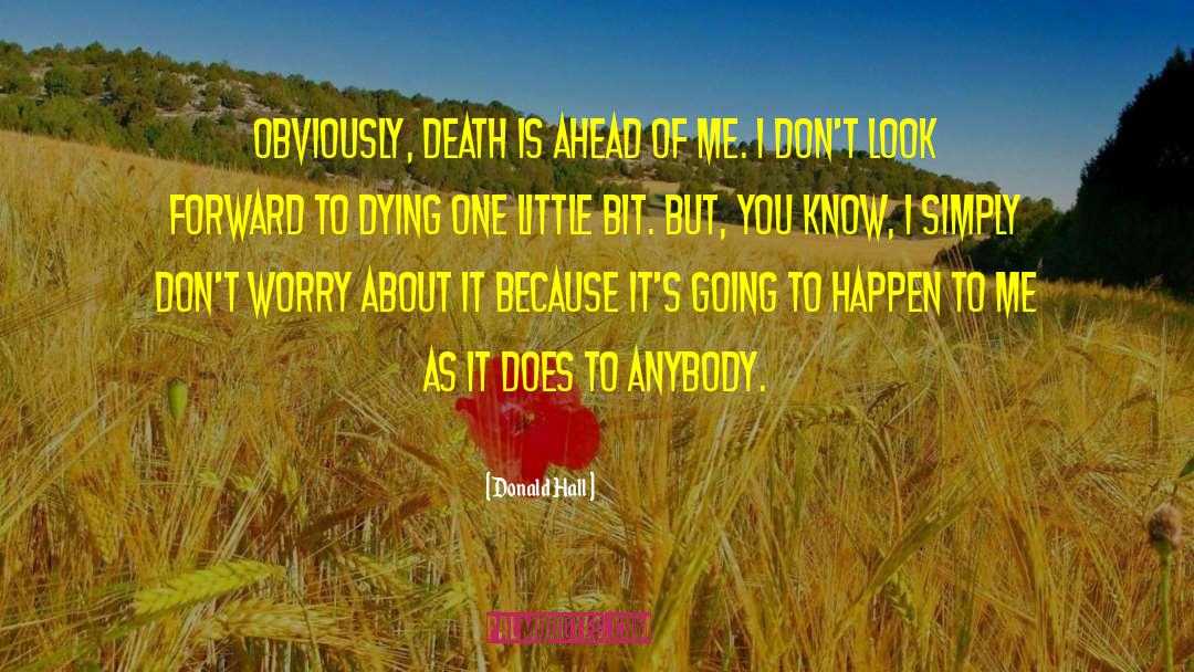 Truth About Death quotes by Donald Hall
