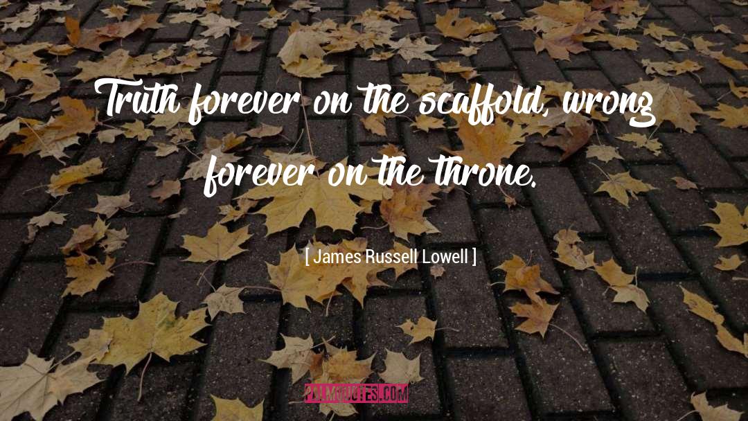 Truth About Forever quotes by James Russell Lowell