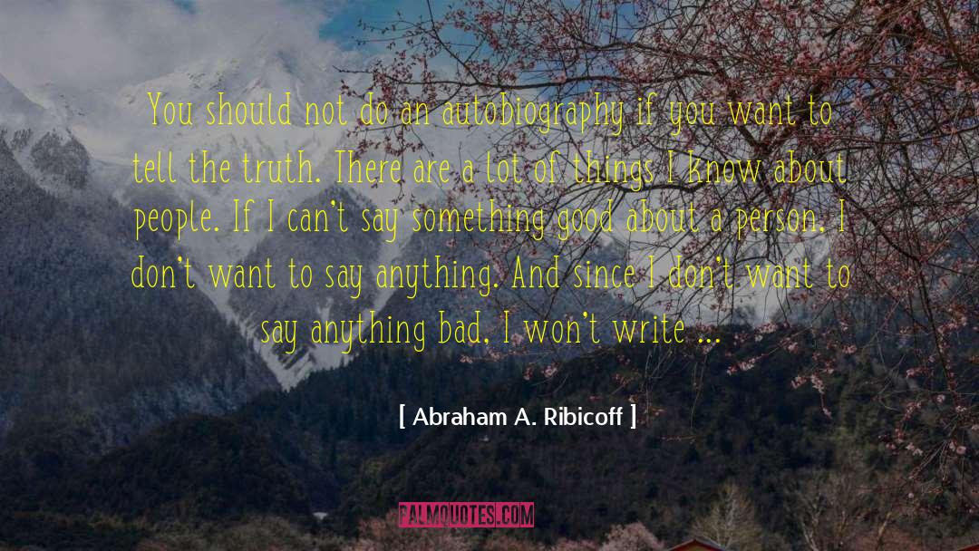 Truth About Forever quotes by Abraham A. Ribicoff