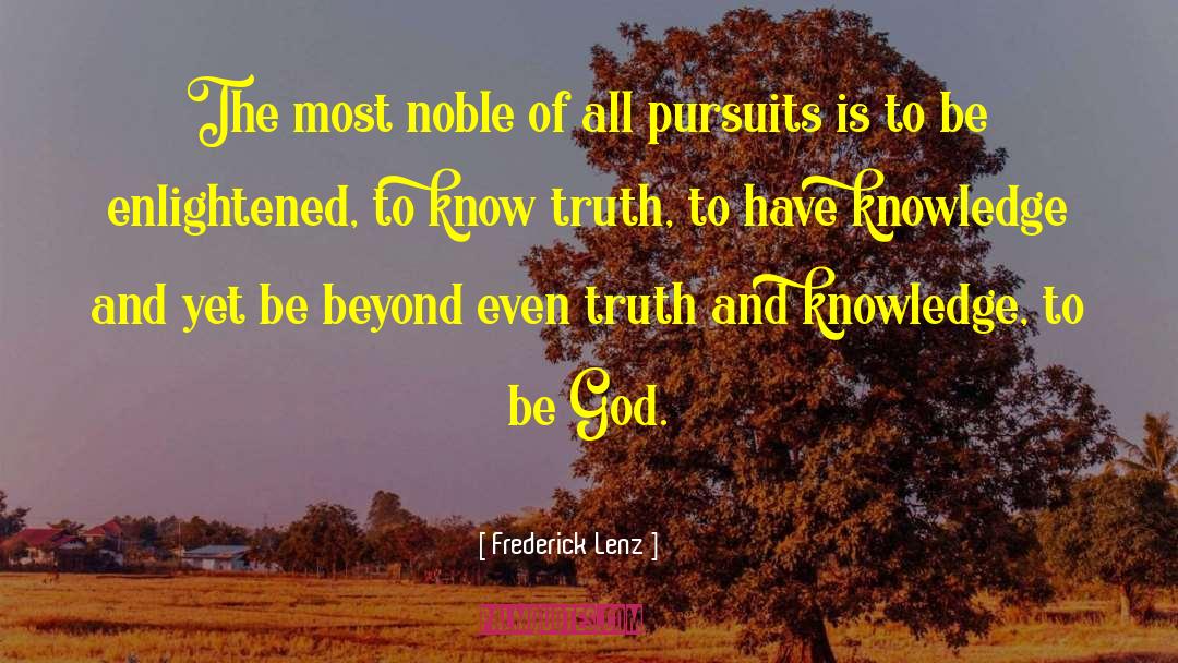 Truth And Knowledge quotes by Frederick Lenz