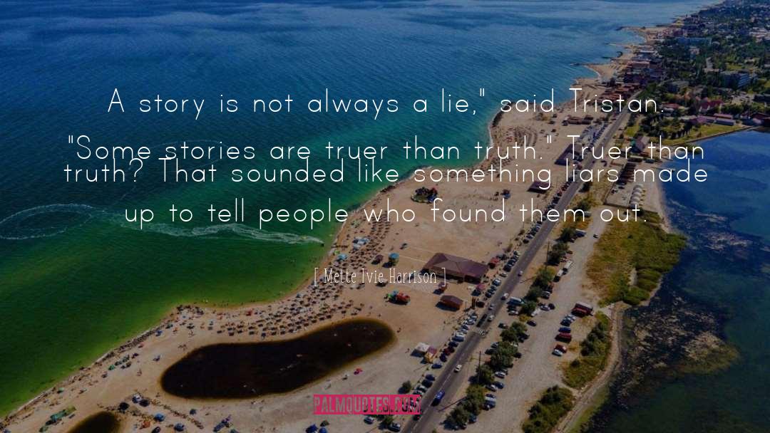 Truth And Lies quotes by Mette Ivie Harrison