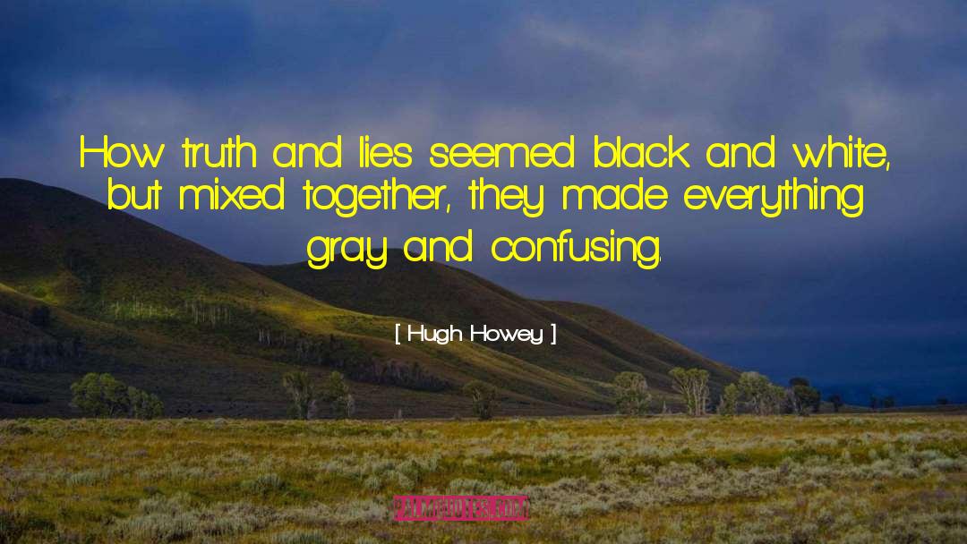 Truth And Lies quotes by Hugh Howey
