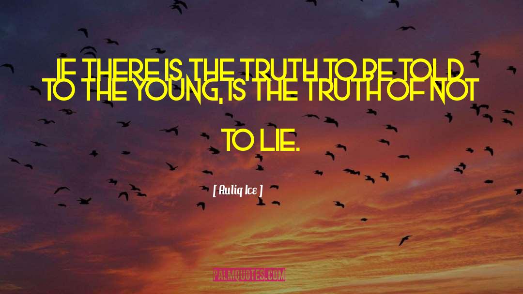 Truth And Lies quotes by Auliq Ice