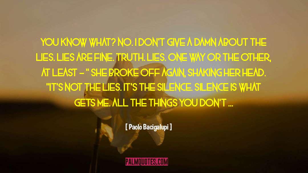 Truth And Lies quotes by Paolo Bacigalupi