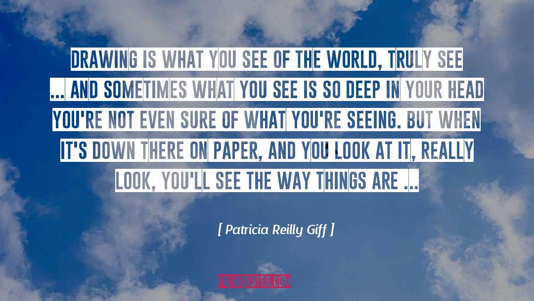 Truth Art quotes by Patricia Reilly Giff