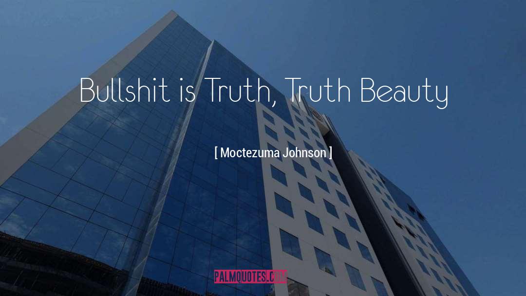 Truth Beauty quotes by Moctezuma Johnson