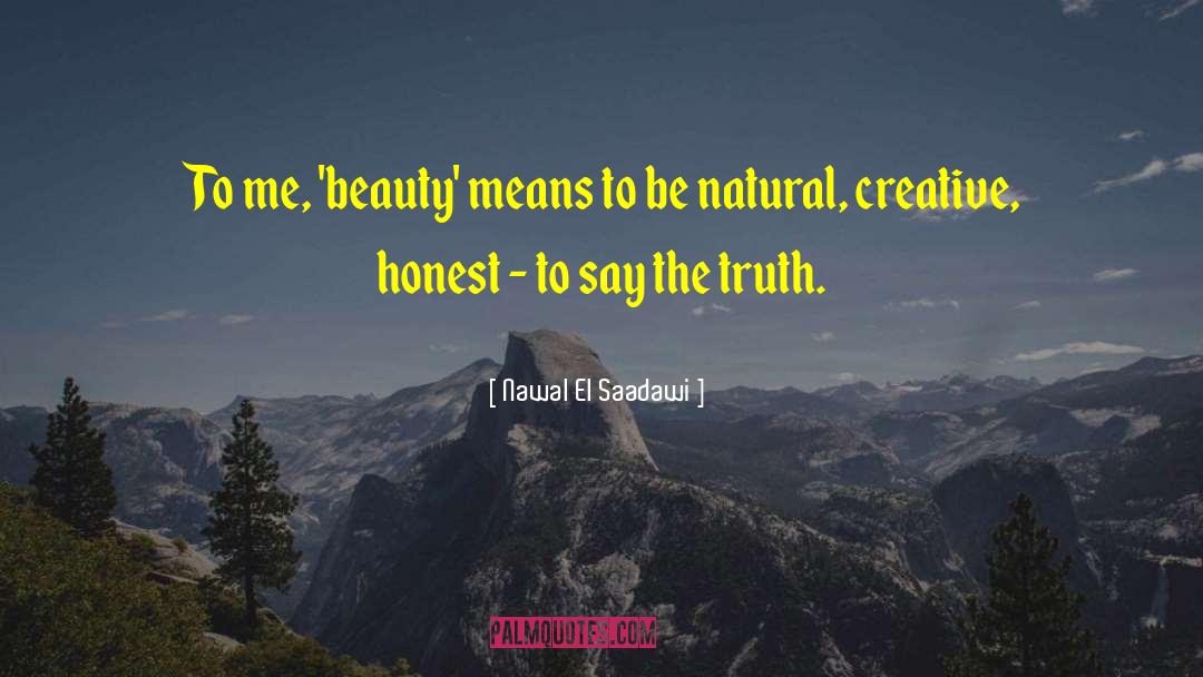 Truth Beauty quotes by Nawal El Saadawi