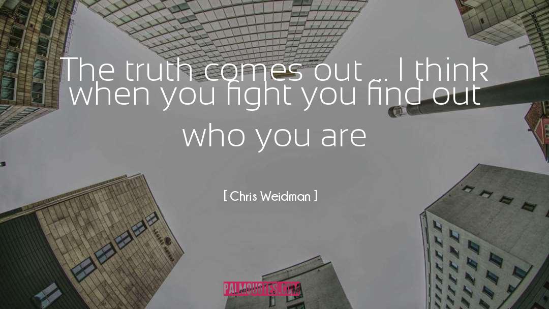 Truth Comes Out quotes by Chris Weidman