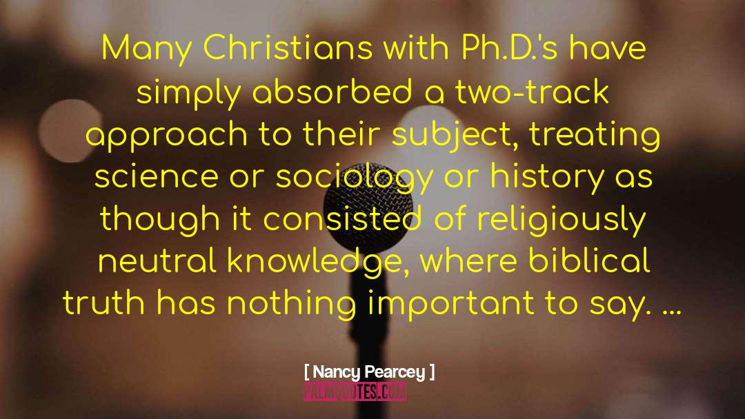 Truth Discovery quotes by Nancy Pearcey