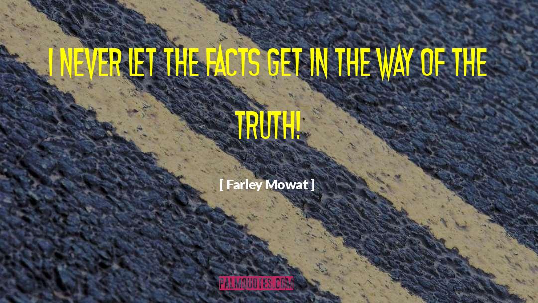 Truth Facts Reallife Romance quotes by Farley Mowat