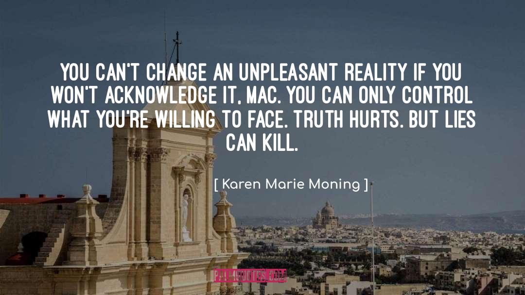 Truth Hurts quotes by Karen Marie Moning