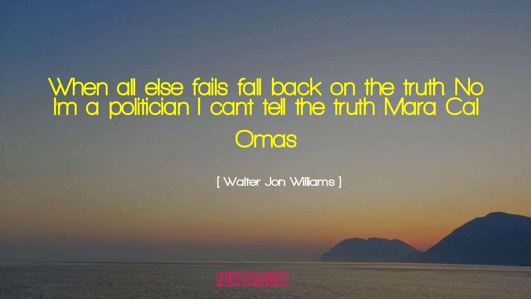 Truth Hurts quotes by Walter Jon Williams