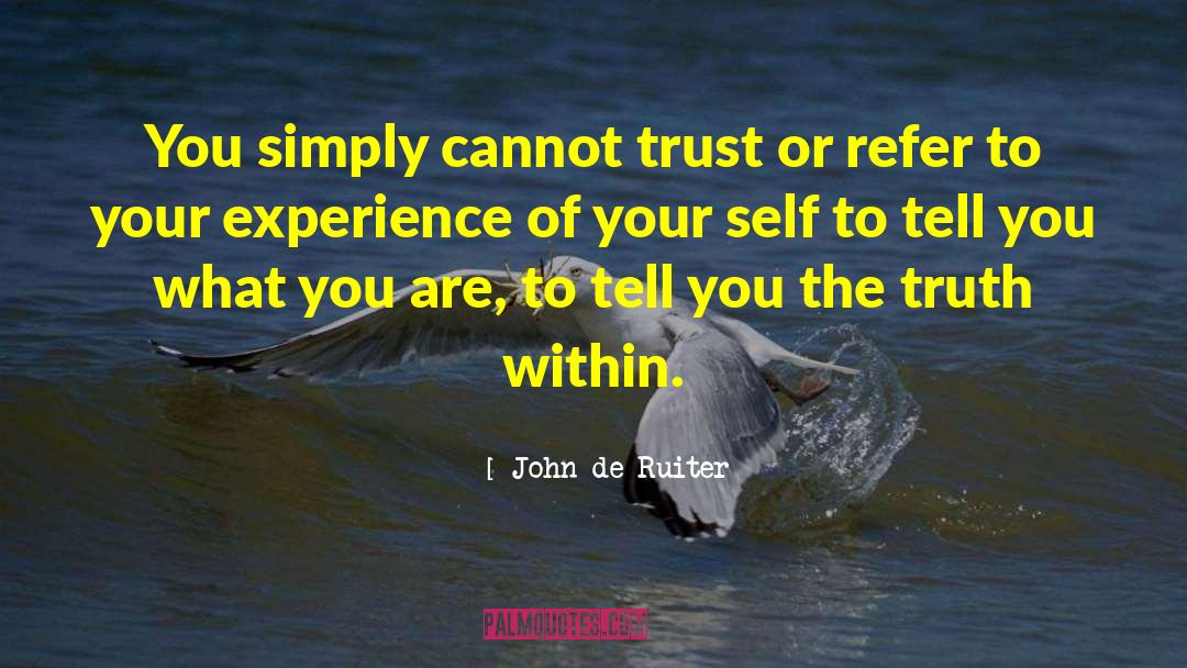Truth Insprational quotes by John De Ruiter