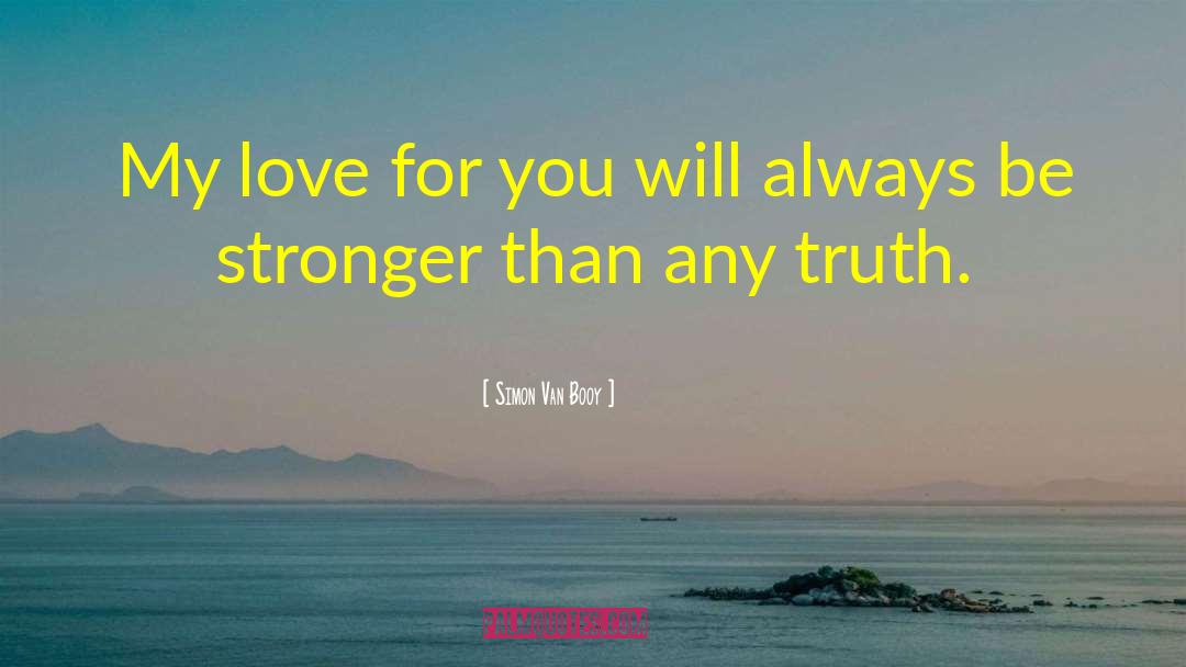 Truth Love quotes by Simon Van Booy
