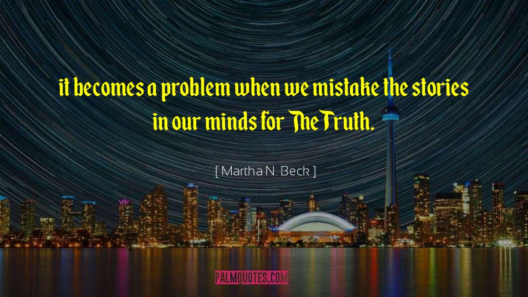 Truth N Lie quotes by Martha N. Beck