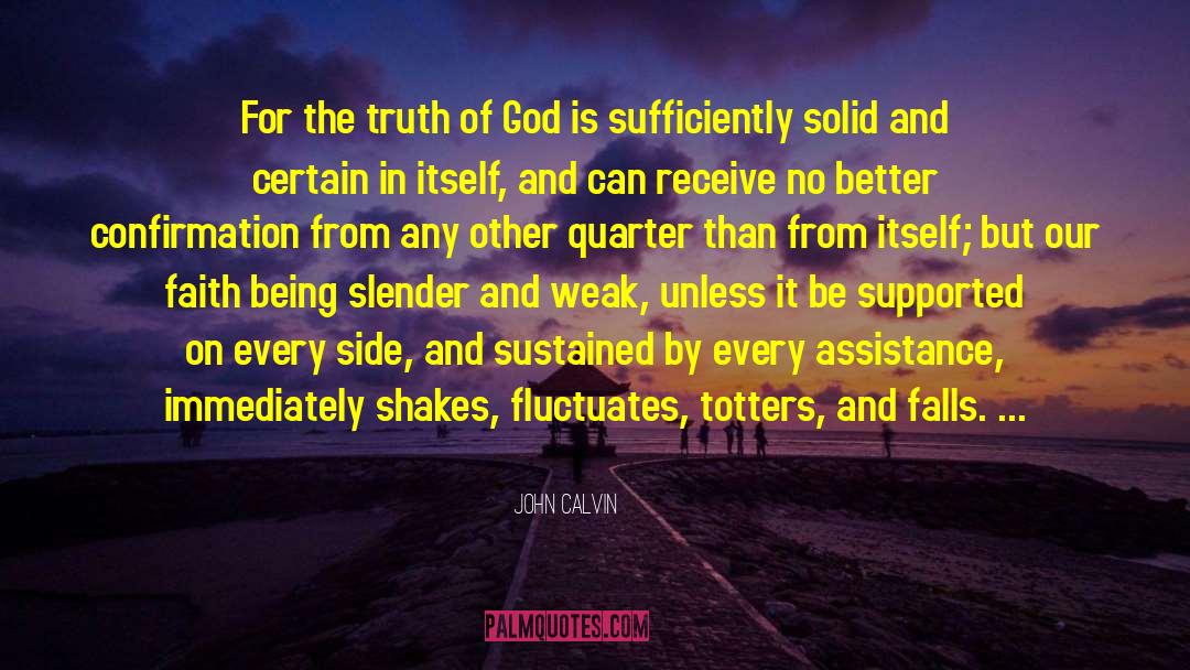 Truth Of God quotes by John Calvin