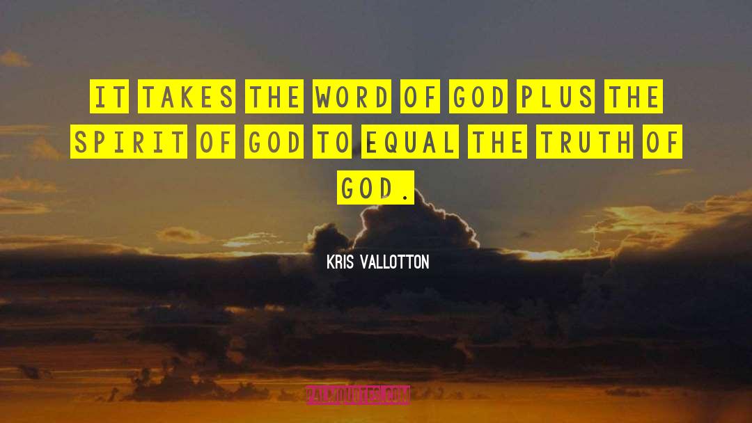 Truth Of God quotes by Kris Vallotton