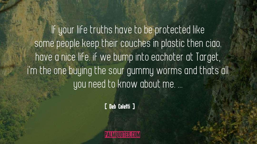 Truth Of Life quotes by Deb Caletti