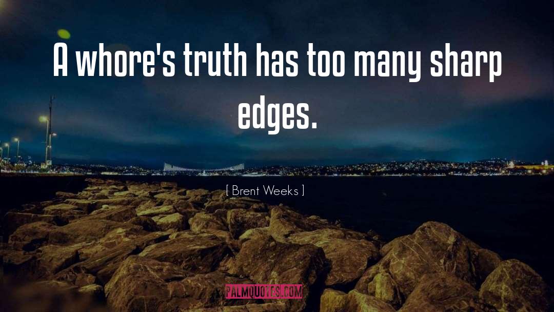 Truth quotes by Brent Weeks