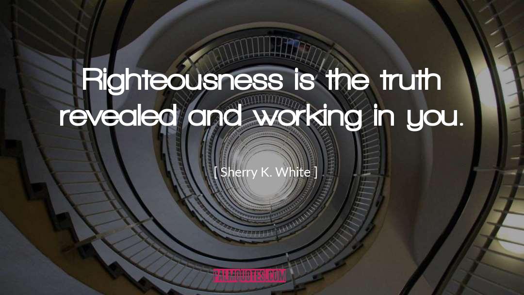 Truth Revealed quotes by Sherry K. White