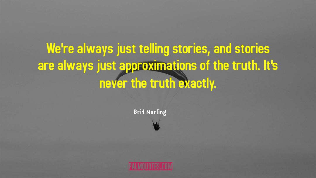 Truth Stories quotes by Brit Marling