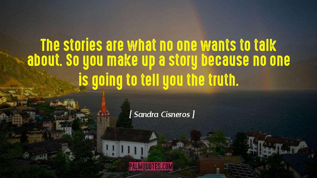 Truth Stories quotes by Sandra Cisneros