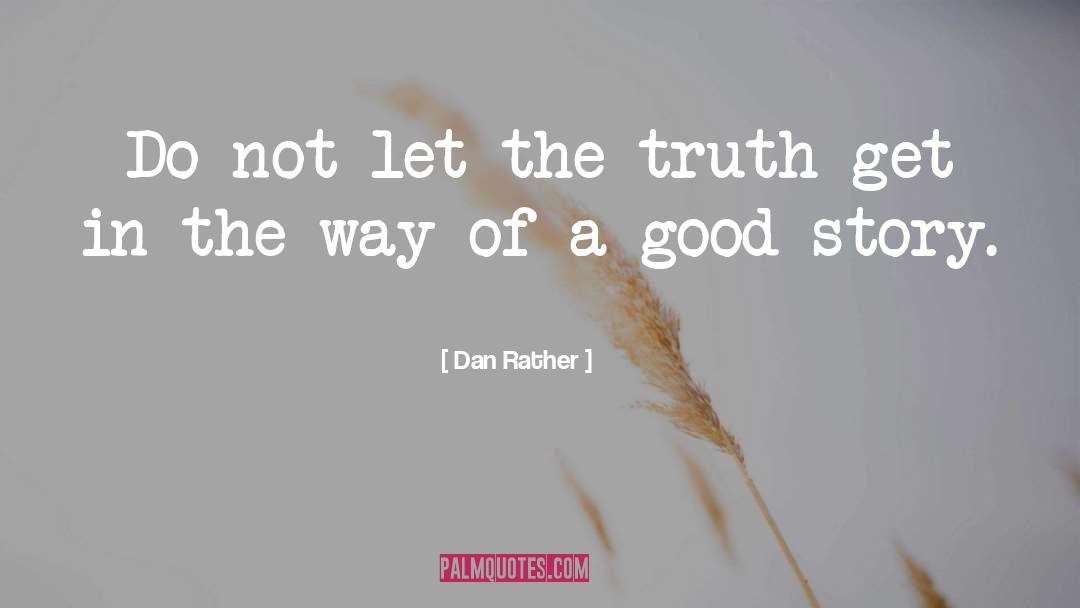 Truth Stories quotes by Dan Rather