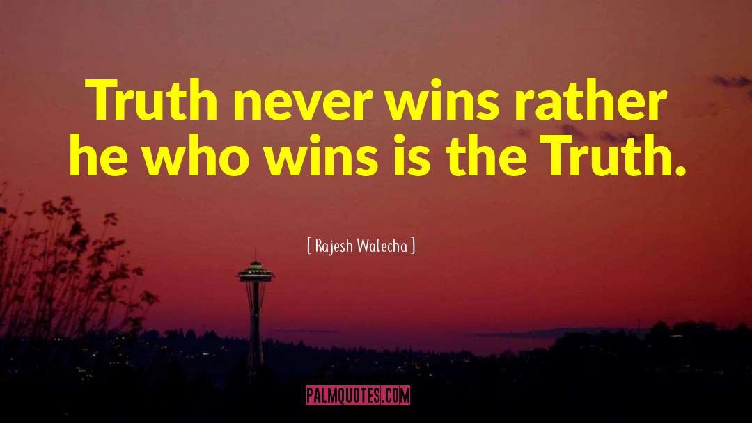 Truth Teller quotes by Rajesh Walecha