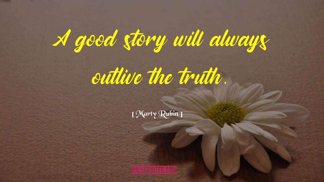 Truth Teller quotes by Marty Rubin