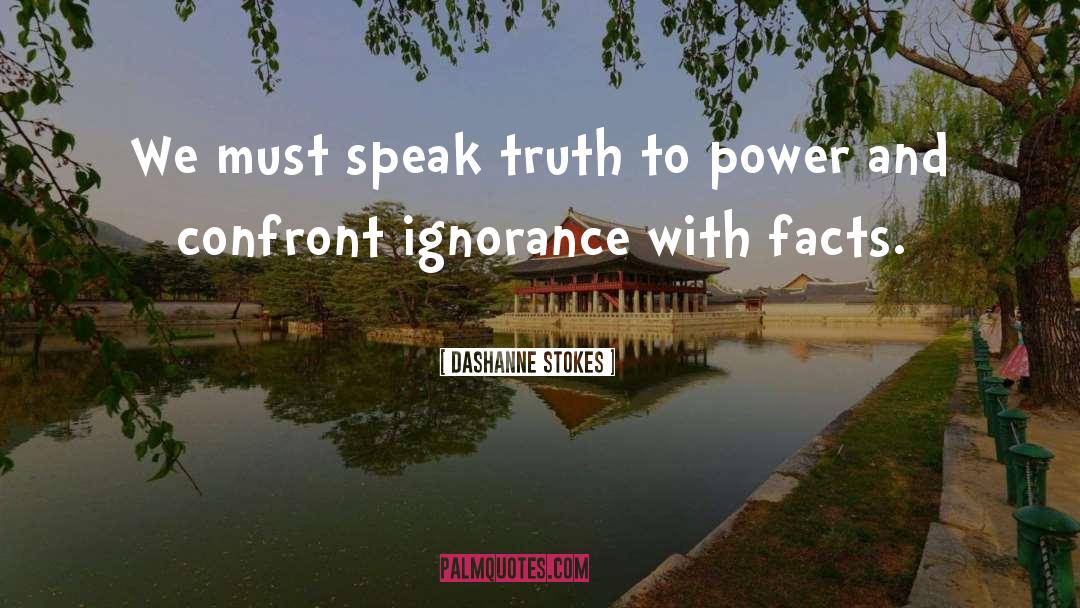 Truth To Power quotes by DaShanne Stokes