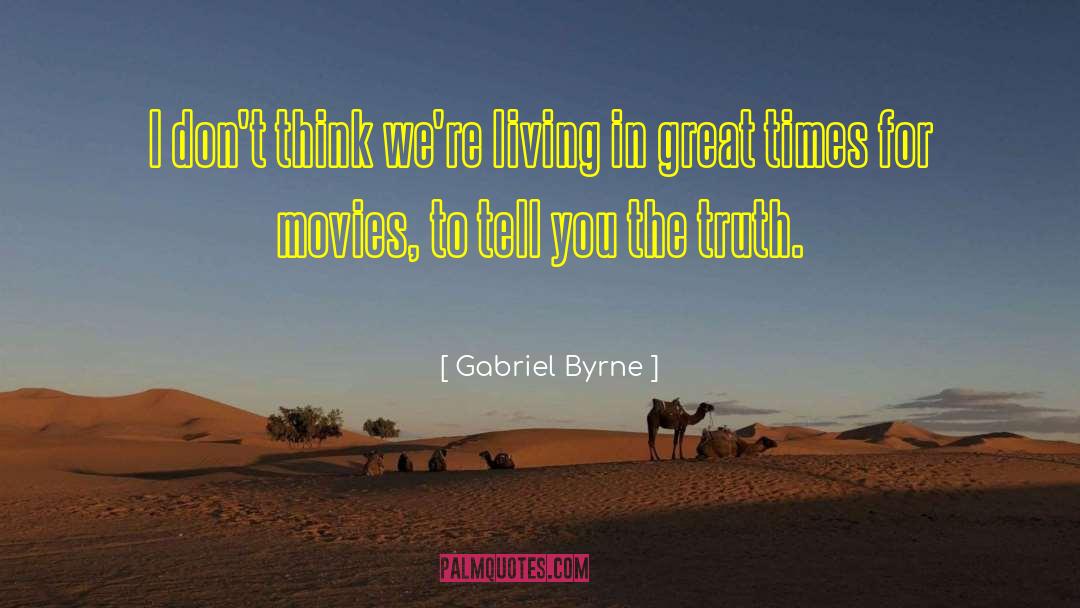 Truth To Self quotes by Gabriel Byrne