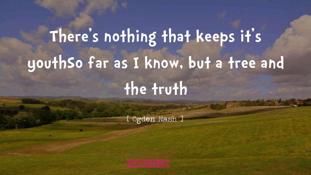 Truth Trees quotes by Ogden Nash