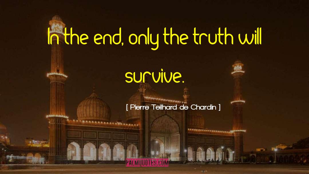 Truth Will Out quotes by Pierre Teilhard De Chardin