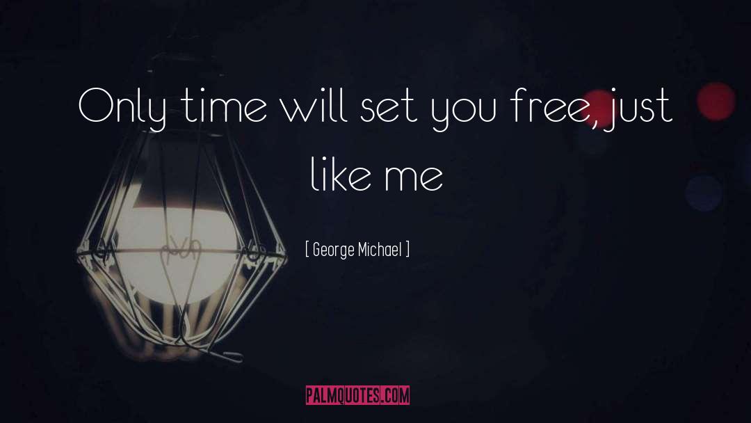 Truth Will Set You Free quotes by George Michael