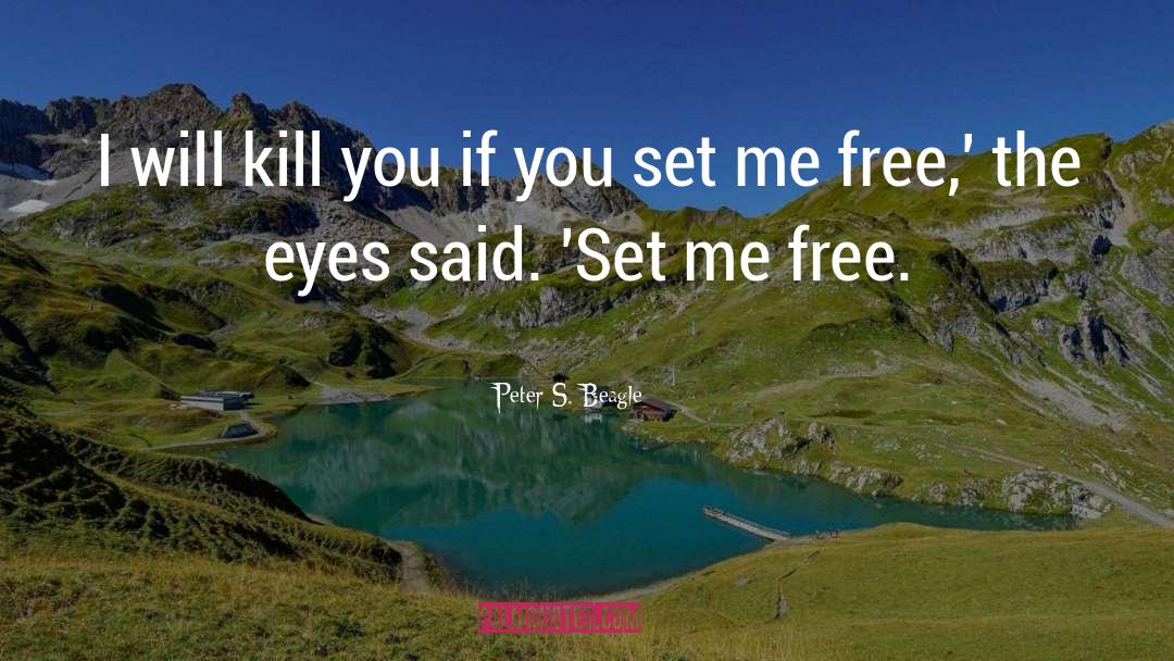 Truth Will Set You Free quotes by Peter S. Beagle