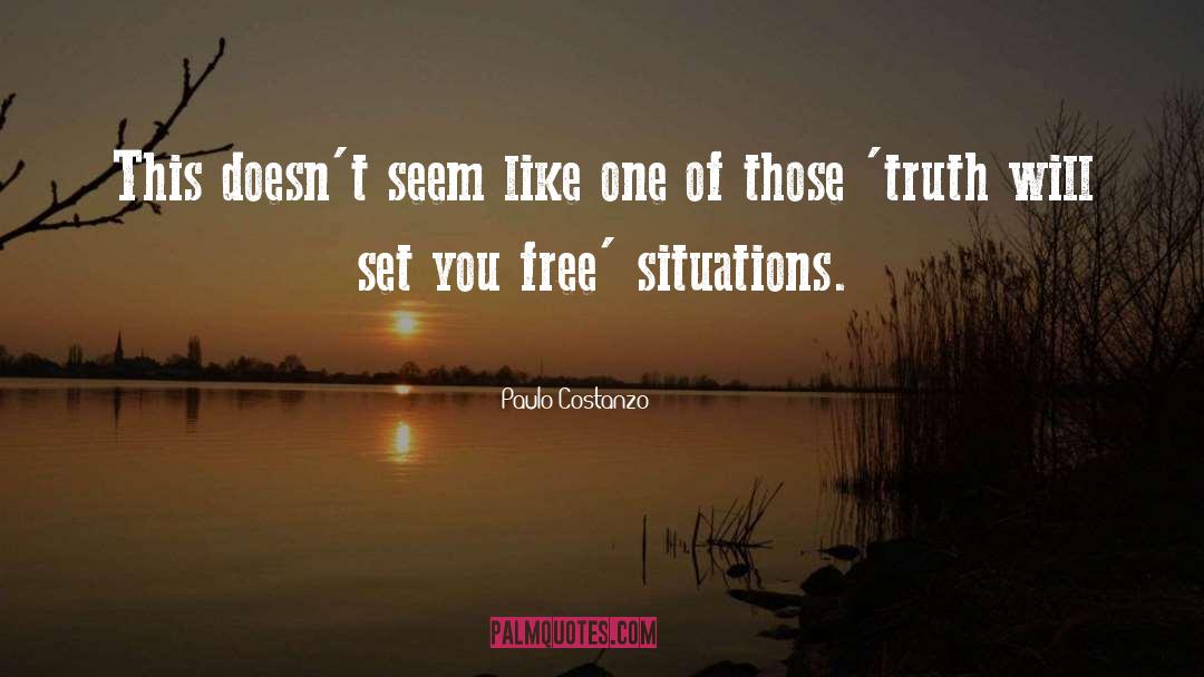 Truth Will Set You Free quotes by Paulo Costanzo